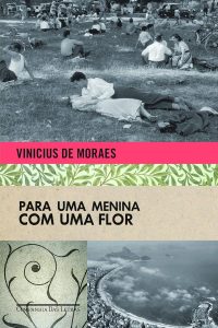 revistaprosaversoearte.com - 'Para uma menina com uma flor', uma cr&ocirc;nica encantadora do poeta Vinicius de Moraes