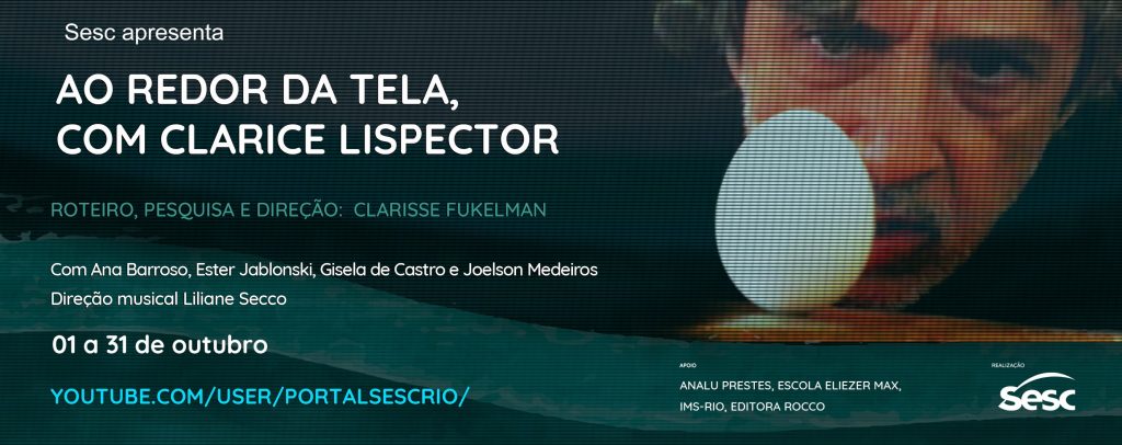 revistaprosaversoearte.com - Espetáculo sobre Clarice Lispector vira websérie no YouTube com estreia dia 1º de outubro