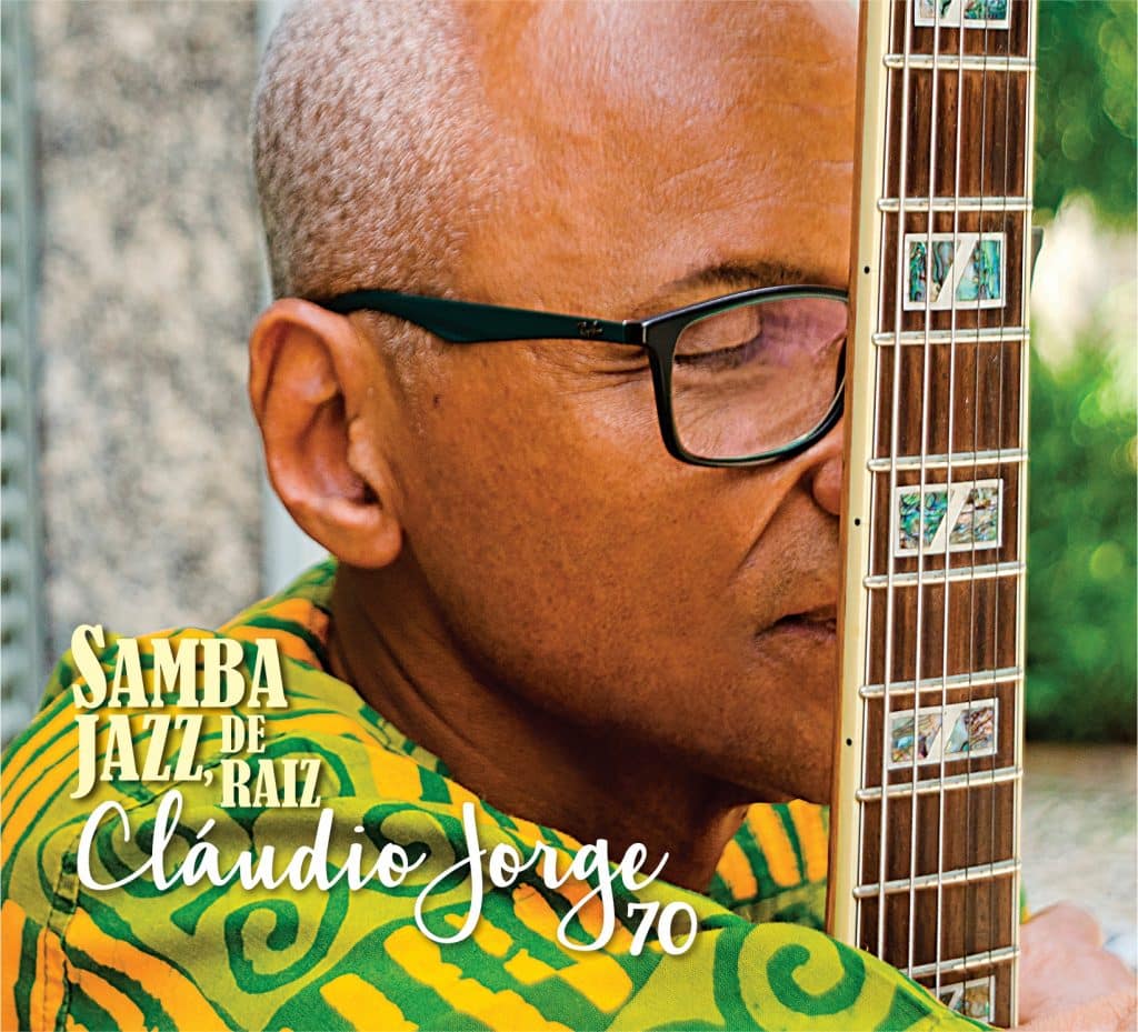 revistaprosaversoearte.com - 'Samba Jazz, de Raiz' - álbum de Cláudio Jorge, vencedor do Grammy Latino