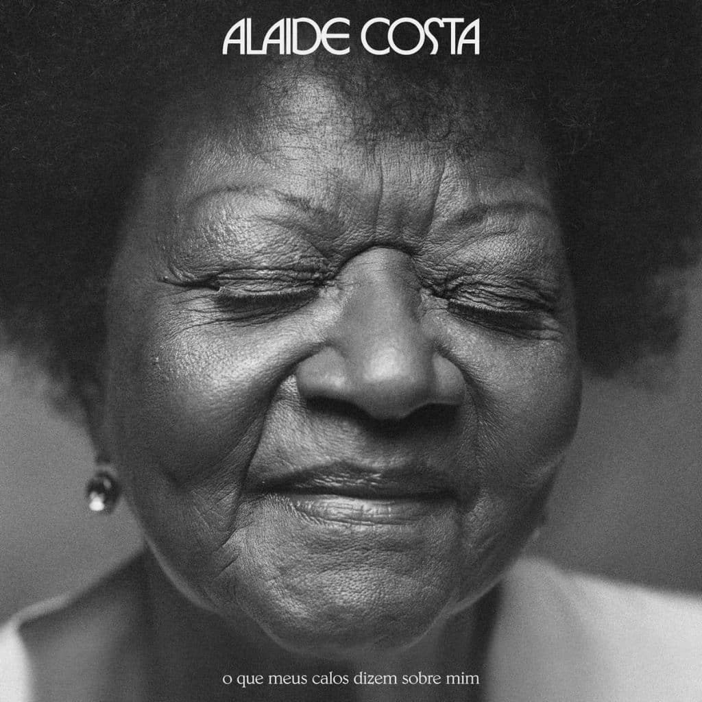 revistaprosaversoearte.com - 'O Que Meus Calos Dizem Sobre Mim', álbum de Alaíde Costa - produzido por Emicida e Marcus Preto