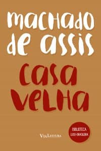 revistaprosaversoearte.com - Romance "Casa Velha", de Machado de Assis, ganha edição atualizada