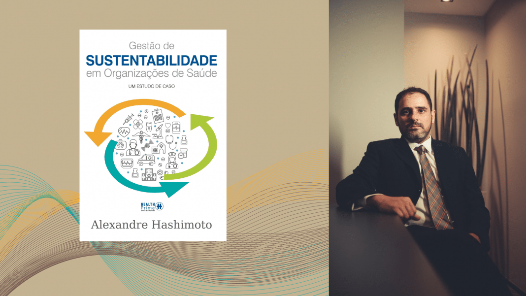 Primeiro livro brasileiro sobre Sustentabilidade na Saúde aponta os caminhos para a gestão estratégica de ESG em organizações do setor