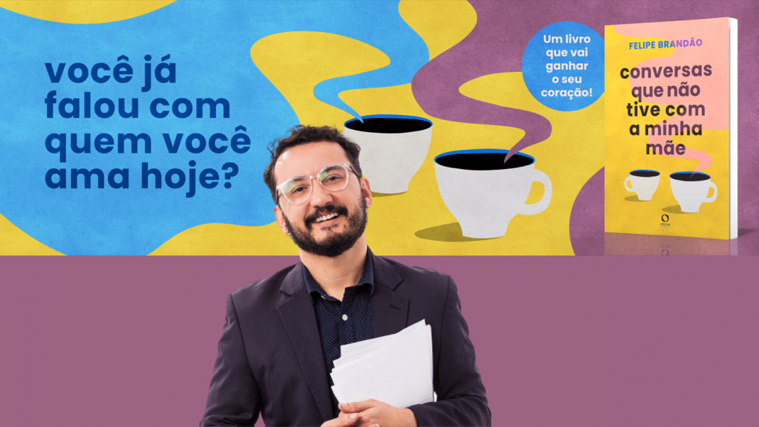 Lançamento: Livro ‘Conversas que não tive com a minha mãe’, de Felipe Brandão