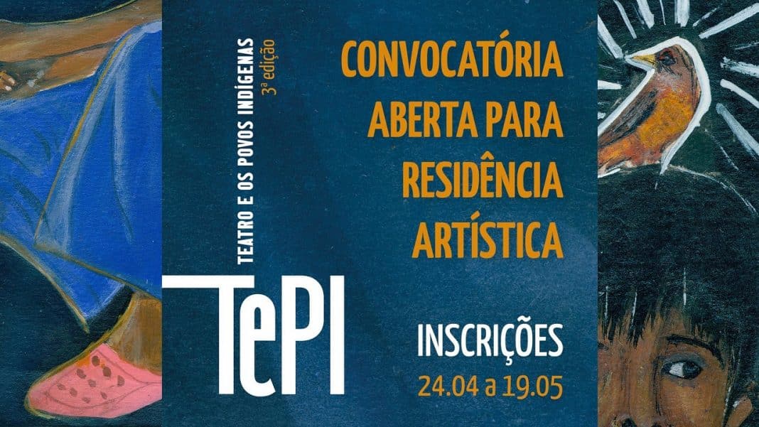 TePI – Teatro e os Povos Indígenas abre convocatória para programa de residência artística