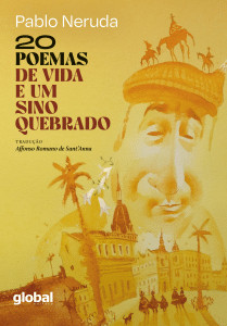 revistaprosaversoearte.com - Lan&ccedil;amento: &ldquo;20 Poemas de vida e um sino quebrado&rdquo; de Pablo Neruda, tradu&ccedil;&atilde;o Affonso Romano de Sant&rsquo;Anna