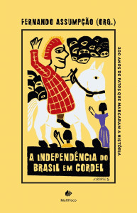 revistaprosaversoearte.com - 'A Independ&ecirc;ncia do Brasil em Cordel': Livro que revisita a data hist&oacute;rica em rimas ter&aacute; dois lan&ccedil;amentos em junho no Rio de Janeiro