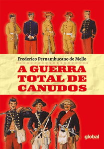 revistaprosaversoearte.com - 'A Guerra total de Canudos', livro do historiador Frederico Pernambucano de Mello