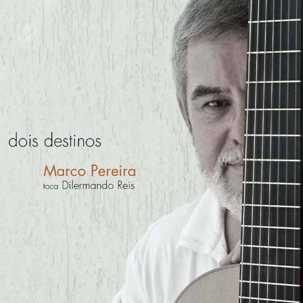 revistaprosaversoearte.com - Álbum 'Dois Destinos - Marco Pereira toca Dilermando Reis'