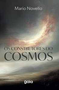 revistaprosaversoearte.com - Livro 'Os construtores do Cosmos', do físico Mario Novello