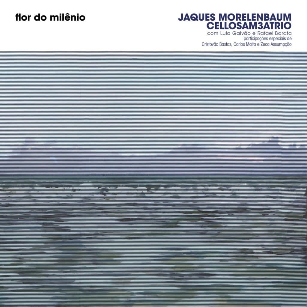 revistaprosaversoearte.com - Álbum 'Flor do Milênio', de Jaques Morelenbaum CelloSam3aTrio