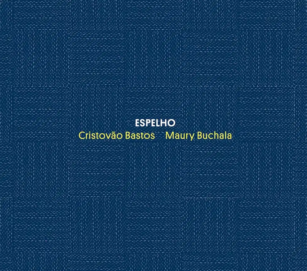 revistaprosaversoearte.com - 'Espelho', álbum de Cristovão Bastos e Maury Buchala