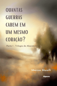 revistaprosaversoearte.com - Marcos Morelli lança sua primeira ficção 'Quantas guerras cabem em um mesmo coração?'