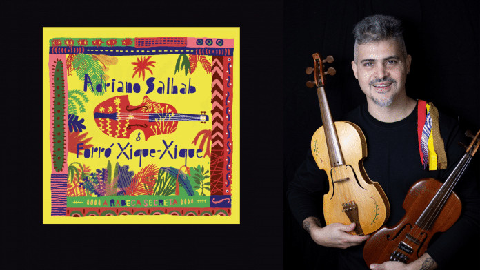 Adriano Salhab & Forró Xique Xique reverenciam ritmos nordestinos no álbum ‘A Rabeca Secreta’