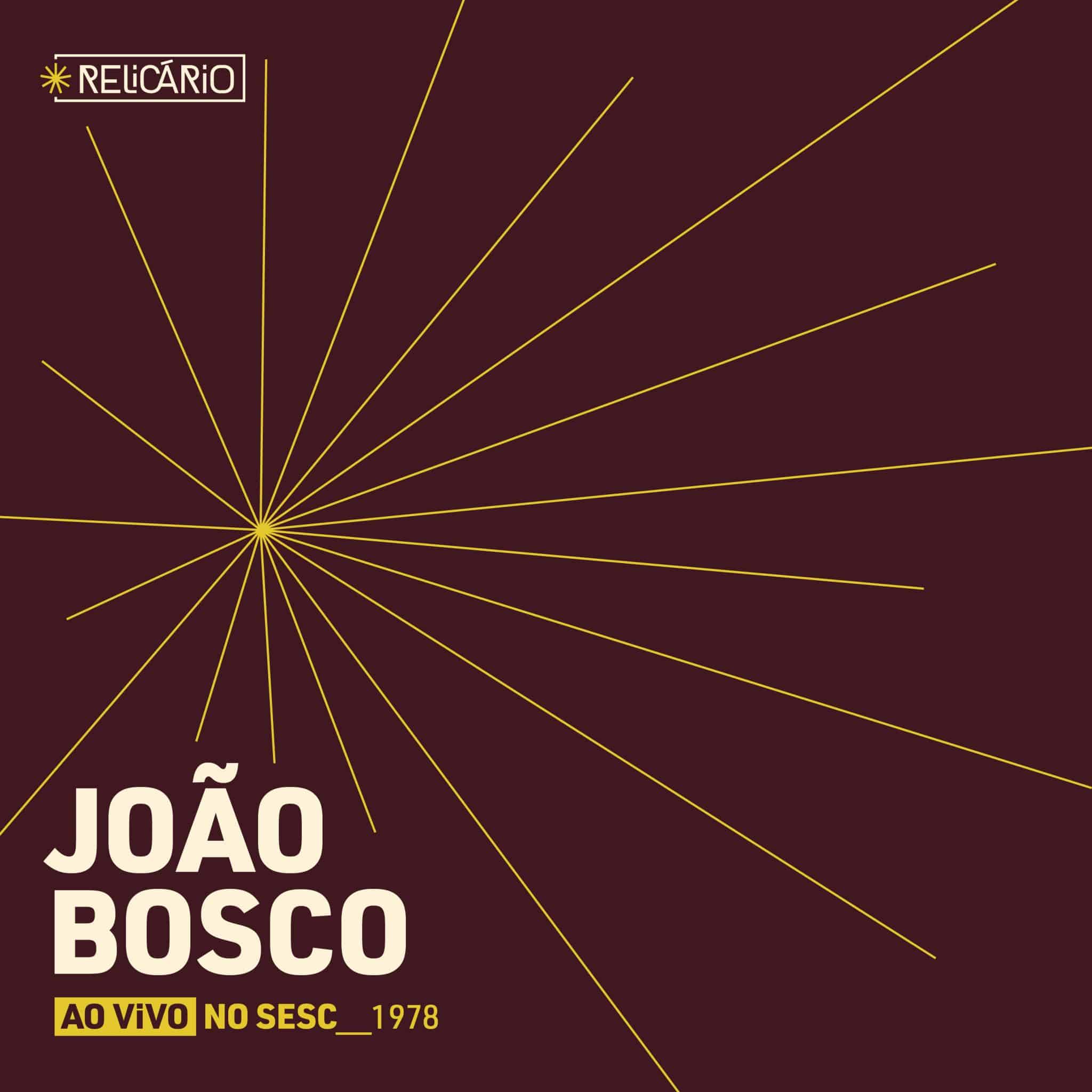 revistaprosaversoearte.com - Selo Sesc lança 'Relicário: João Bosco (ao vivo no Sesc 1978)', álbum do projeto Relicário