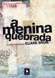 revistaprosaversoearte.com - 'A menina quebrada', uma crônica de Eliane Brum