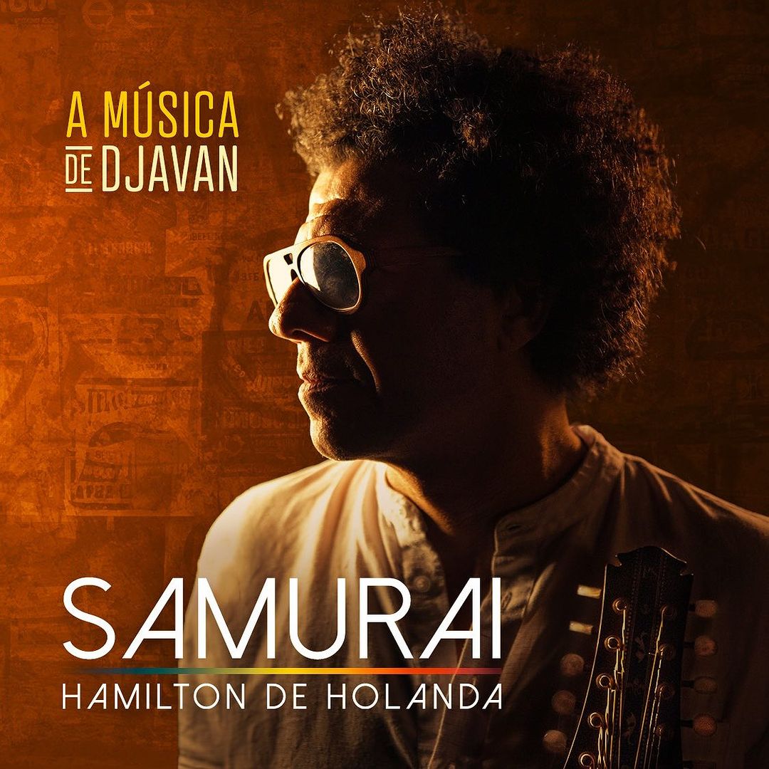 revistaprosaversoearte.com - 'Samurai - a música de Djavan', novo álbum do bandolinista e compositor Hamilton de Holanda