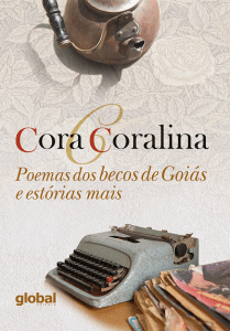 revistaprosaversoearte.com - 'Poemas dos becos de Goiás e estórias mais' de Cora Coralina em nova edição pela Global Editora
