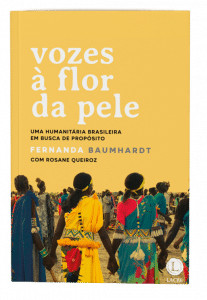 revistaprosaversoearte.com - Fernanda Baumhardt lan&ccedil;a &lsquo;Vozes &agrave; flor da pele - uma humanit&aacute;ria brasileira em busca de prop&oacute;sito&rsquo;