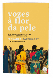 revistaprosaversoearte.com - Fernanda Baumhardt lança ‘Vozes à flor da pele - uma humanitária brasileira em busca de propósito’