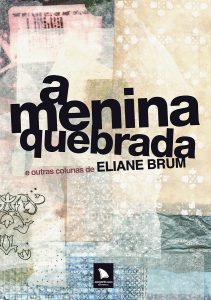 revistaprosaversoearte.com - 'A menina quebrada', uma cr&ocirc;nica de Eliane Brum