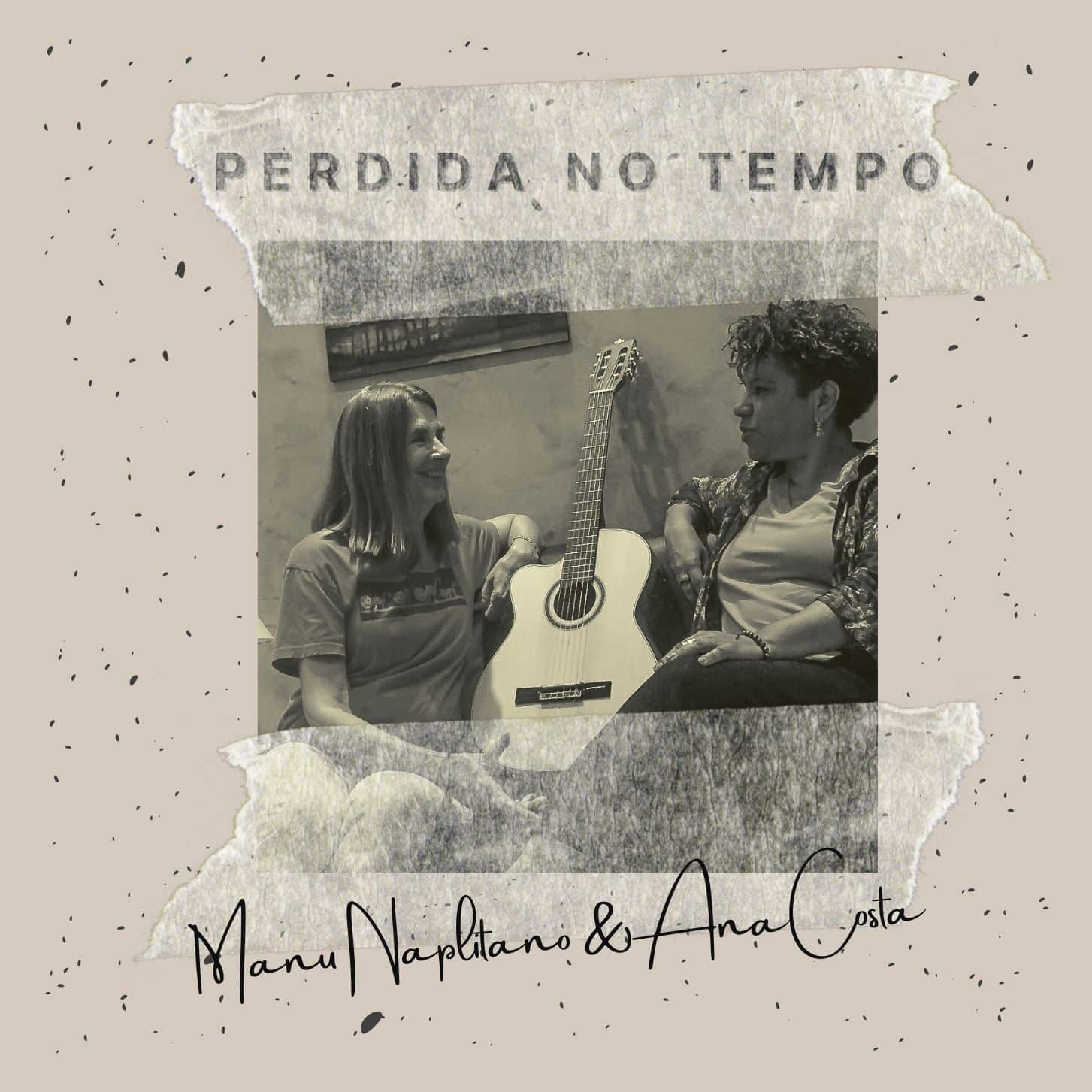 revistaprosaversoearte.com - Manu Napolitano lança 'Perdida no Tempo', com participação da cantora Ana Costa