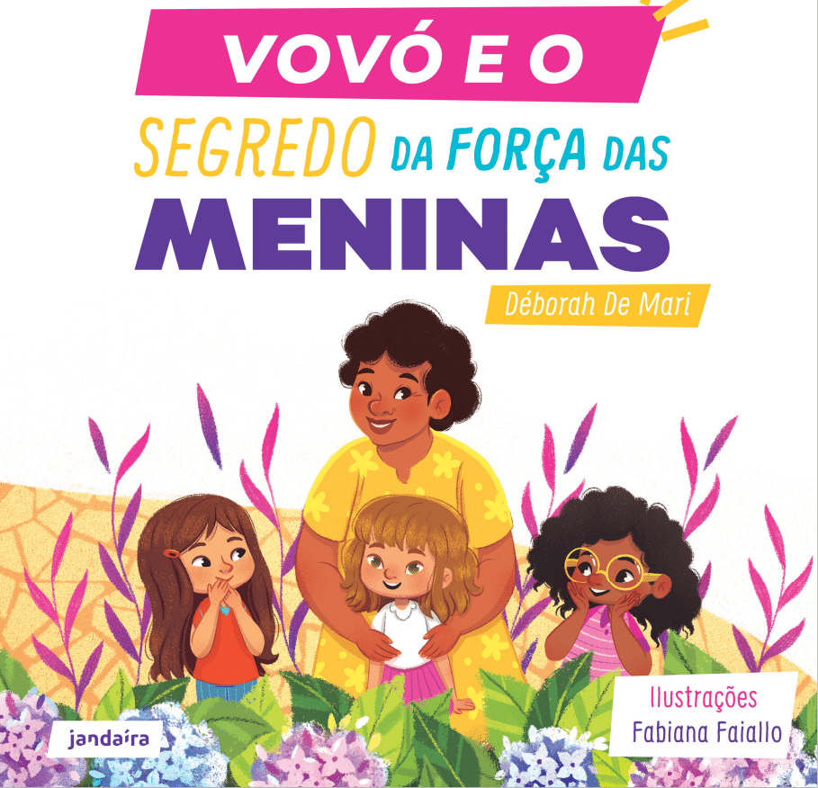 revistaprosaversoearte.com - Livro infantil 'Vovó e o Segredo da Força das Meninas', chega às livrarias