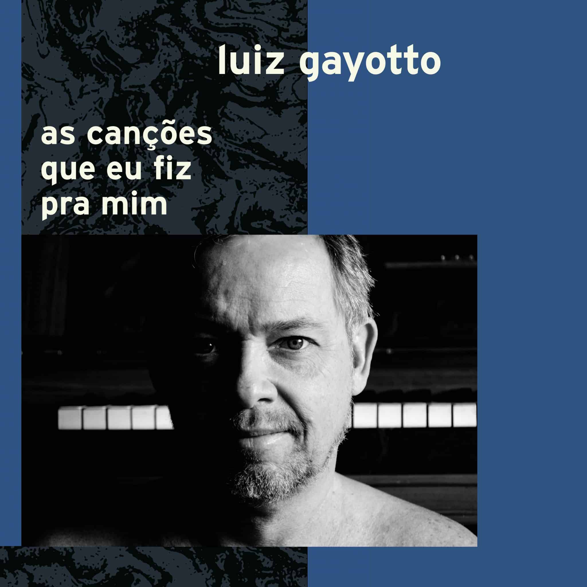 revistaprosaversoearte.com - Luiz Gayotto lança novo álbum 'As Canções Que Eu Fiz Pra Mim' celebrando  25 anos de carreira