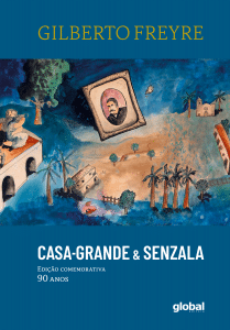 revistaprosaversoearte.com - 'Casa-grande & senzala', de Gilberto Freyre: Edição especial comemorativa aos 90 anos da obra