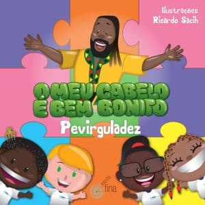 revistaprosaversoearte.com - Pevirguladez lança o seu livro infantil 'O meu cabelo é bem bonito'