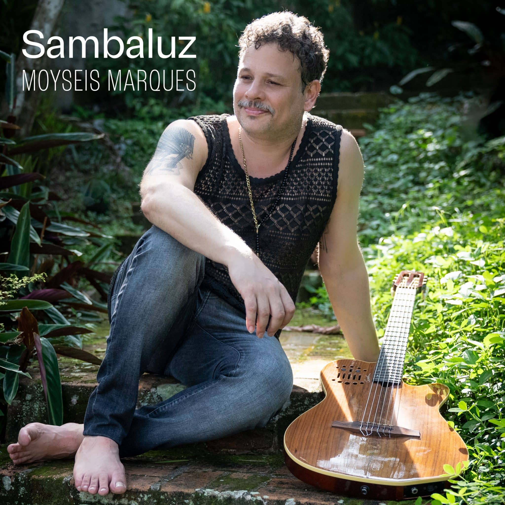 revistaprosaversoearte.com - Single 'Sambaluz' anuncia novo álbum de Moyseis Marques