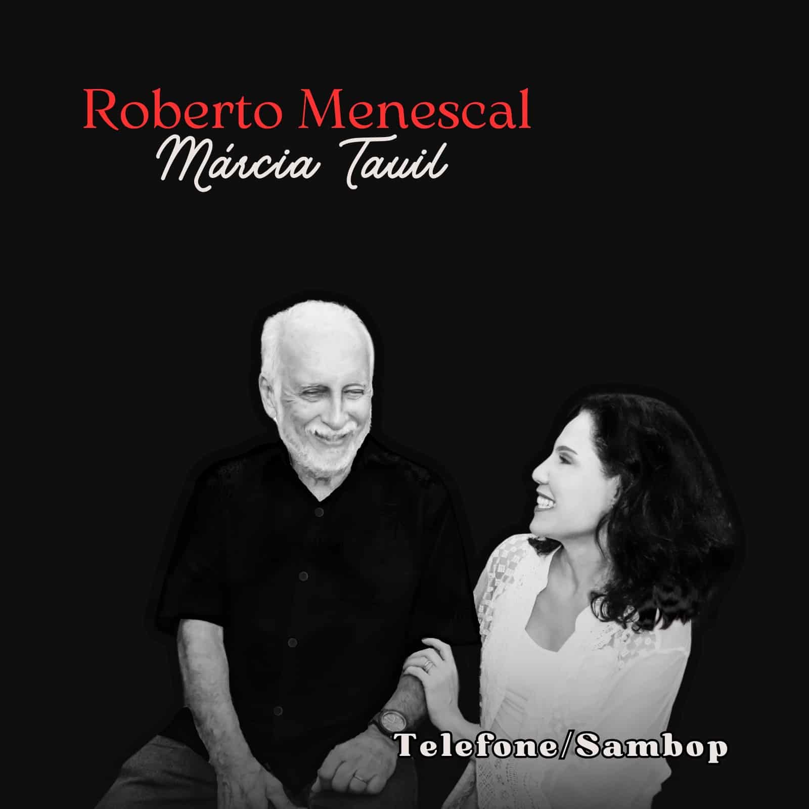revistaprosaversoearte.com - Márcia Tauil e Roberto Menescal lançam single 'Telefone/Sambop'