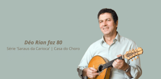 Casa do Choro: Saraus da Carioca apresenta show ‘Déo Rian faz 80’