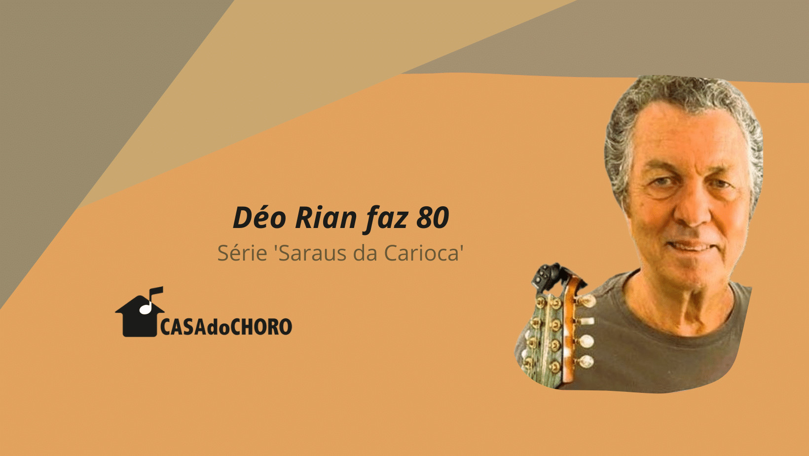 revistaprosaversoearte.com - Casa do Choro: Saraus da Carioca apresenta show 'D&eacute;o Rian faz 80'