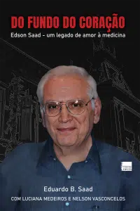 revistaprosaversoearte.com - Lançamento: 'Do Fundo do Coração: Edson Saad, um legado de amor à medicina'