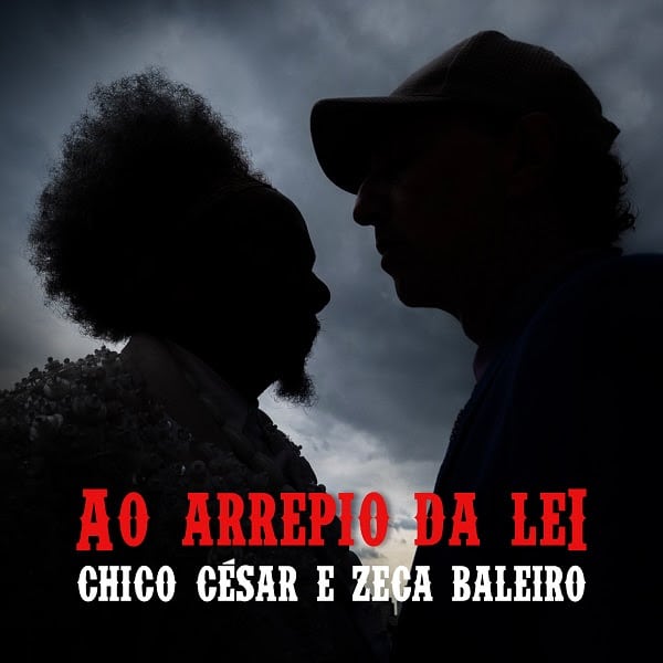 revistaprosaversoearte.com - Chico César e Zeca Baleiro lançam ‘Ao Arrepio da Lei’
