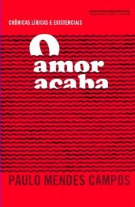 revistaprosaversoearte.com - O amor acaba - Paulo Mendes Campos