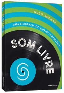 revistaprosaversoearte.com - Hugo Sukman lança a biografia da Som Livre