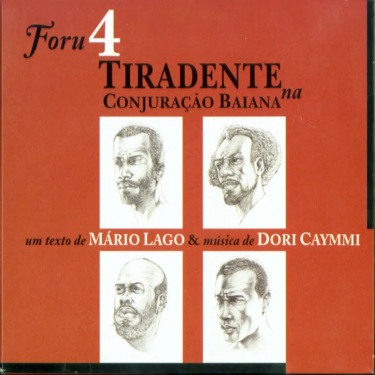 Álbum 'Foru 4 Tiradente na Conjuração Baiana' | Mário Lago (texto) e Dori Caymmi (música) revistaprosaversoearte.com - Álbum 'Foru 4 Tiradente na Conjuração Baiana' | Mário Lago (texto) e Dori Caymmi (música)