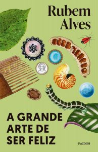 revistaprosaversoearte.com - 'Sobre m&atilde;es e filhas(os)', um conto sens&iacute;vel de Rubem Alves