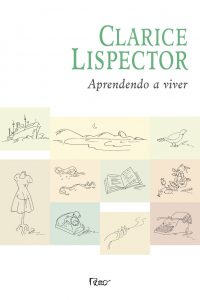 'Eu tomo conta do mundo', uma crônica de Clarice Lispector revistaprosaversoearte.com - 'Eu tomo conta do mundo', uma crônica de Clarice Lispector