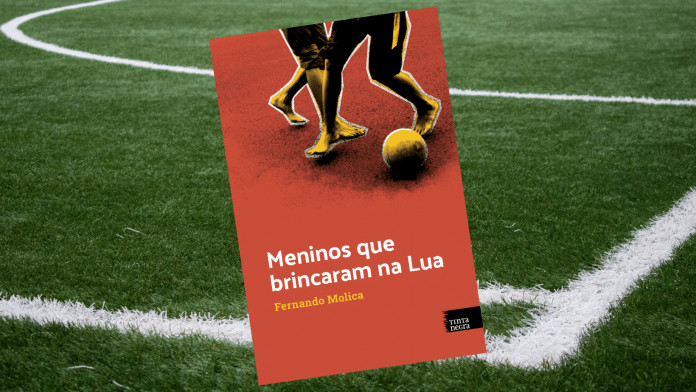 Lançamento: ‘Meninos que brincaram na Lua’, de Fernando Molica