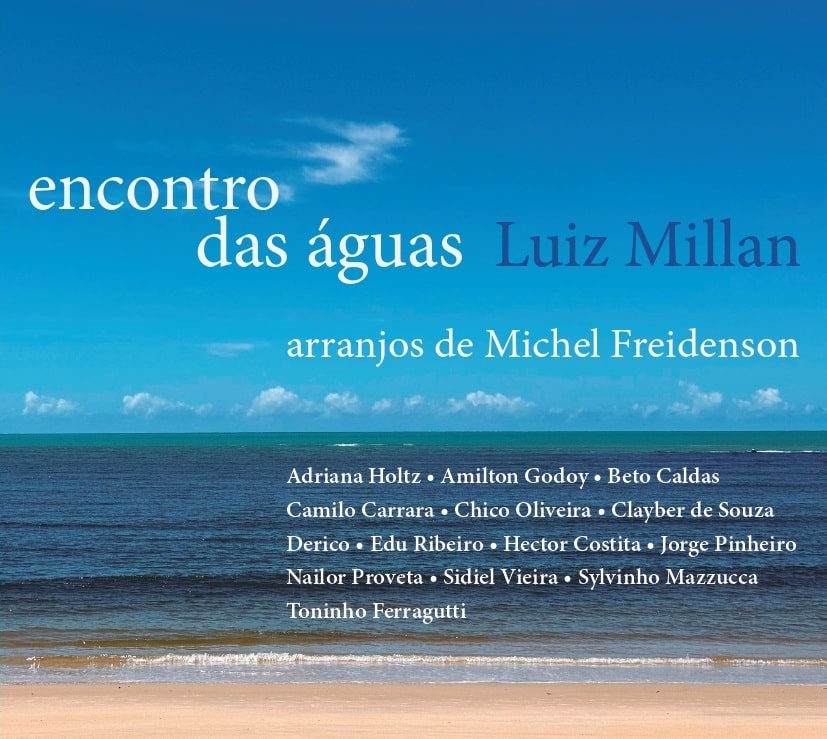 revistaprosaversoearte.com - Luiz Millan lan&ccedil;a &aacute;lbum 'Encontro das &Aacute;guas'