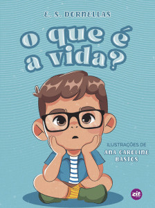 revistaprosaversoearte.com - Zit Editora lan&ccedil;a 'O que &eacute; a vida?', obra escrita por E. S. Dornellas