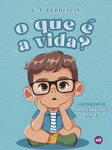 revistaprosaversoearte.com - Zit Editora lan&ccedil;a 'O que &eacute; a vida?', obra escrita por E. S. Dornellas