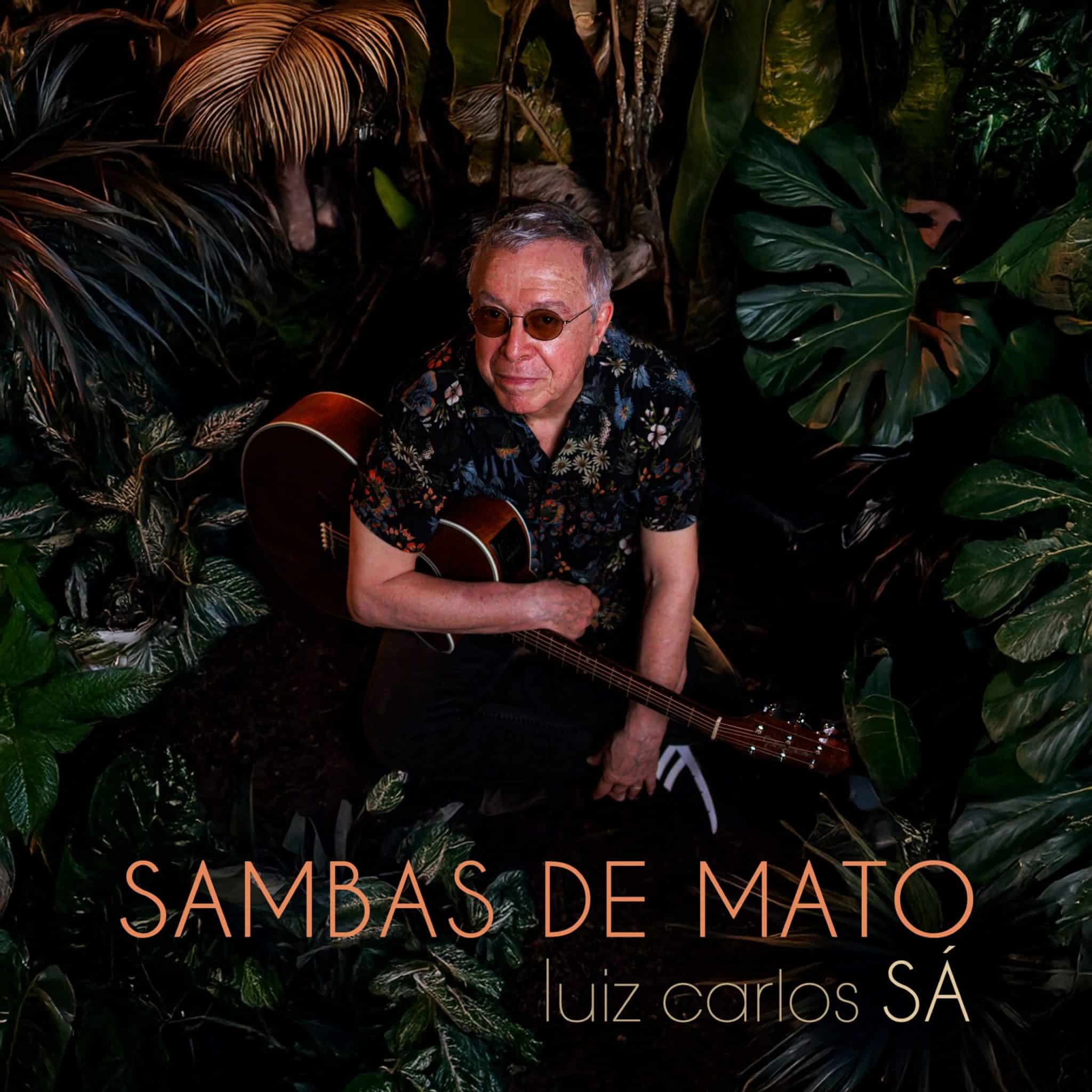 Luiz Carlos Sá lança o seu 2º álbum 'Sambas de Mato' revistaprosaversoearte.com - Luiz Carlos Sá lança o seu 2º álbum 'Sambas de Mato'