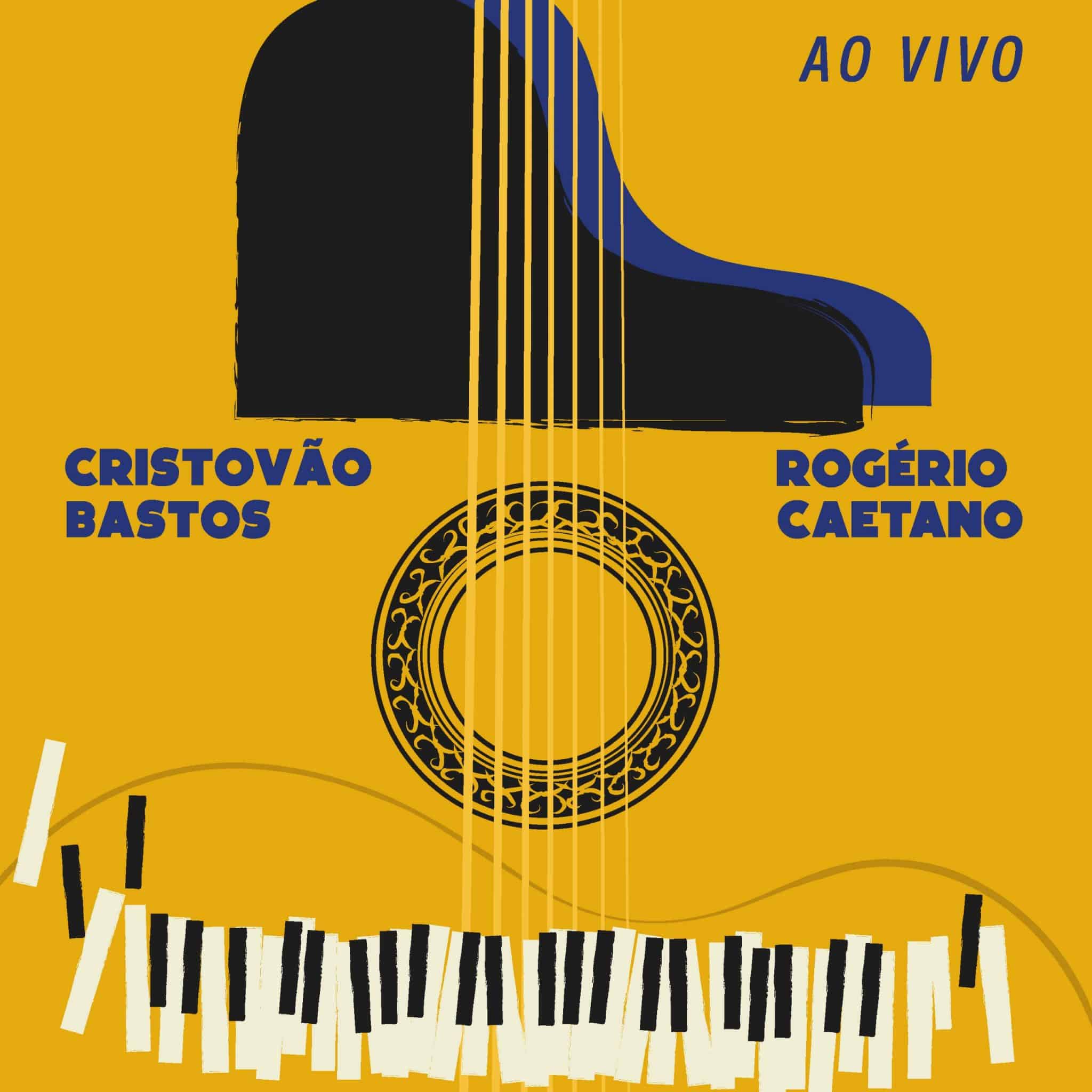 Cristovão Bastos e Rogério Caetano lançam álbum homônimo ao vivo revistaprosaversoearte.com - Cristovão Bastos e Rogério Caetano lançam álbum homônimo ao vivo