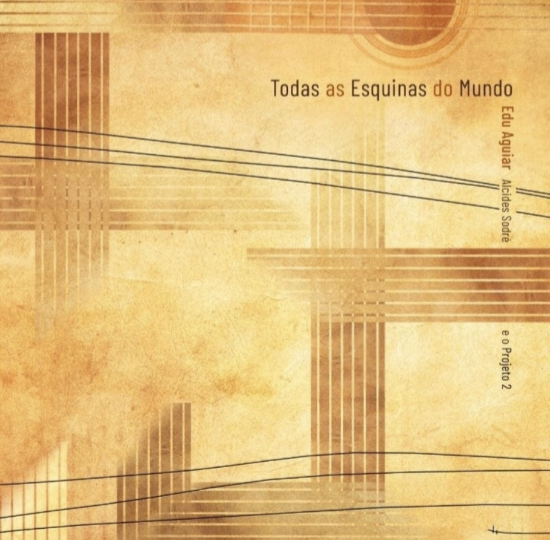 revistaprosaversoearte.com - Edu Aguiar lan&ccedil;a &aacute;lbum 'Todas as Esquinas do Mundo'
