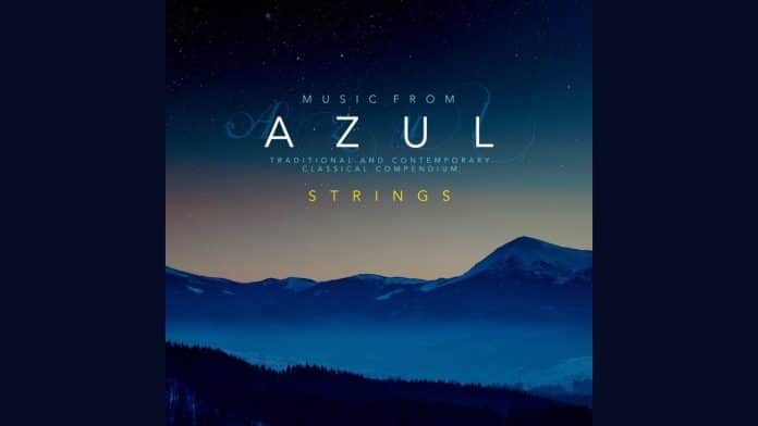 Álbum ‘Music from Azul: Strings’ | Uma antologia dedicada ao repertório para cordas
