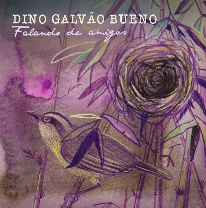 revistaprosaversoearte.com - Dino Galv&atilde;o Bueno lan&ccedil;a &aacute;lbum 'Falando de Amigos'