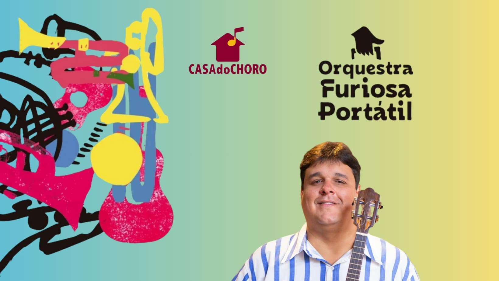 revistaprosaversoearte.com - Casa do Choro | Orquestra Furiosa Port&aacute;til - Temporada 2026 - Furiosa convida Gabriel da Muda